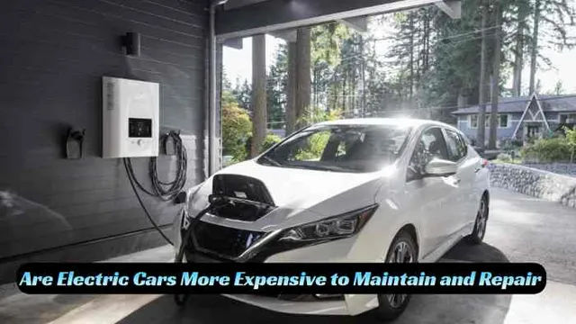 are electric cars more expensive to maintain
