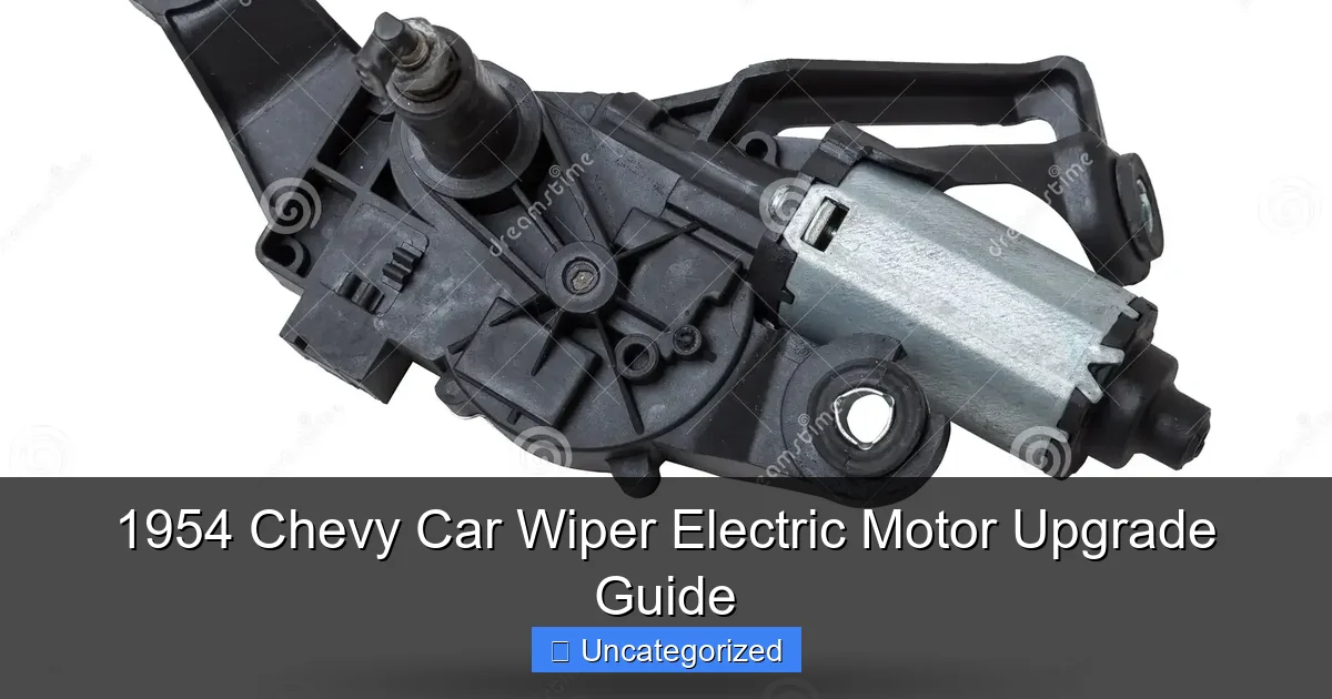 1954 Chevy Car Wiper Electric Motor Upgrade Guide