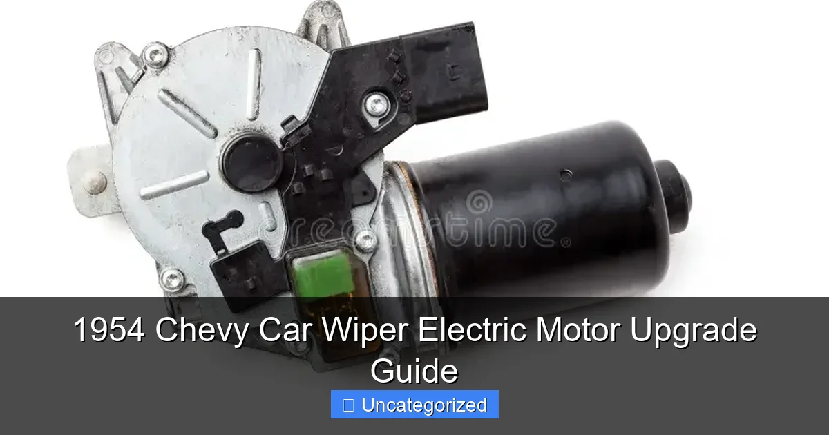 1954 Chevy Car Wiper Electric Motor Upgrade Guide