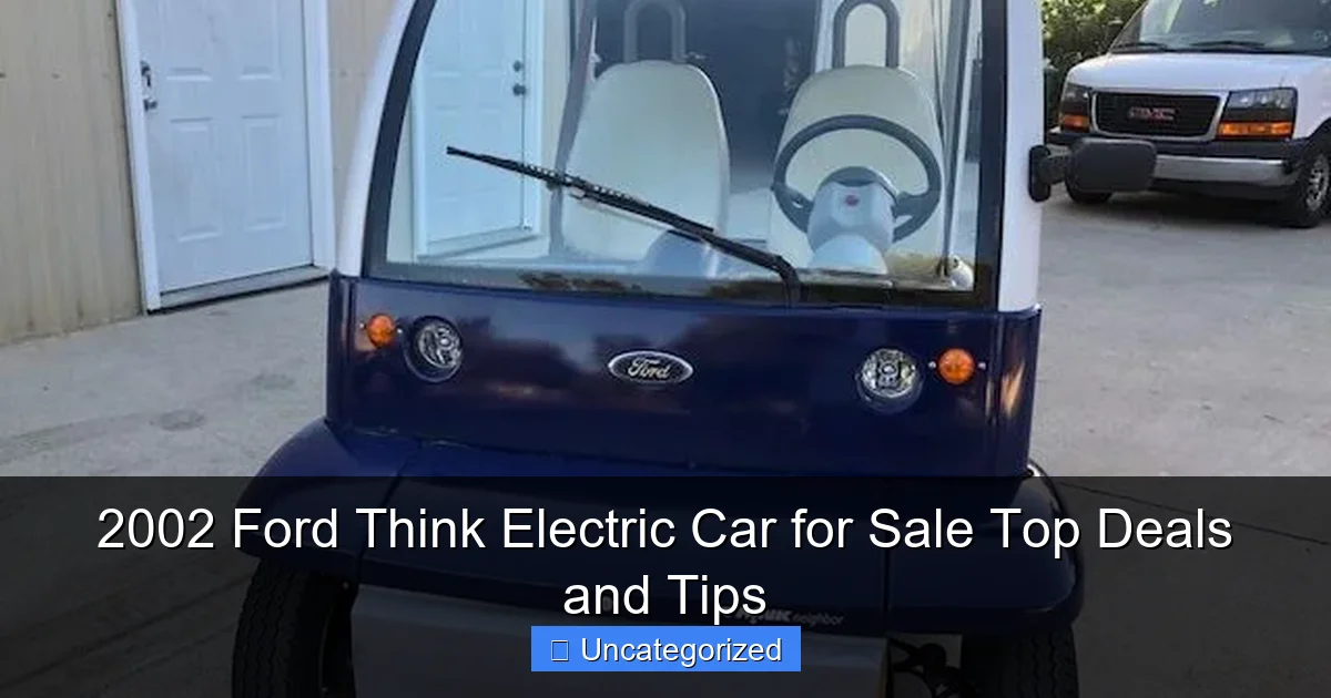 2002 Ford Think Electric Car for Sale Top Deals and Tips
