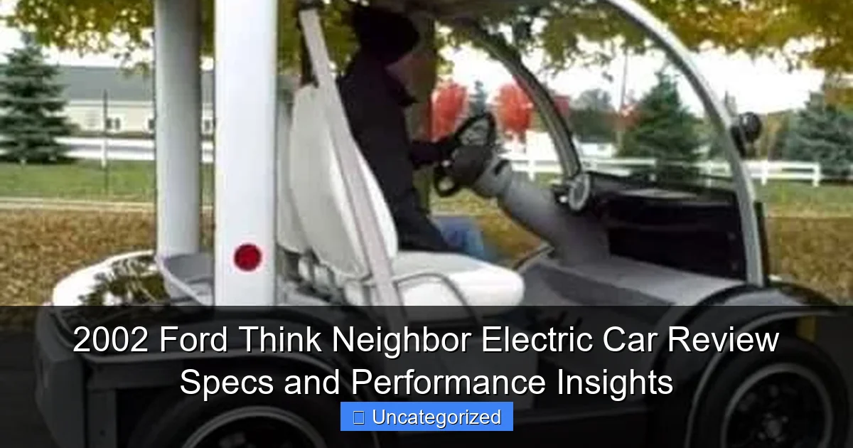 2002 Ford Think Neighbor Electric Car Review Specs and Performance Insights
