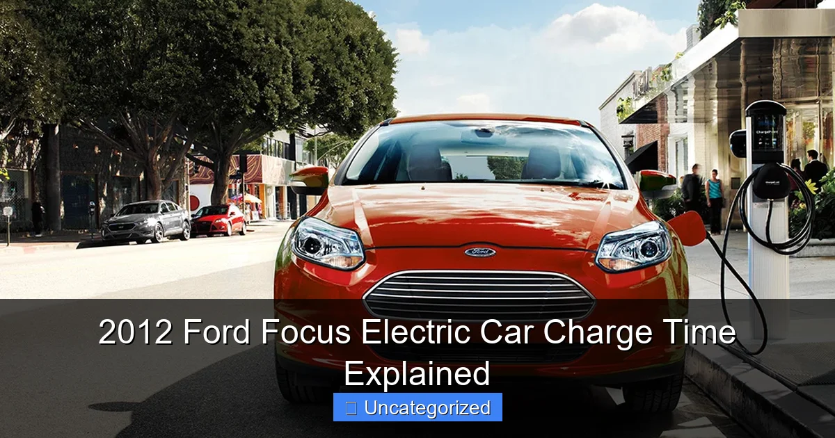 2012 Ford Focus Electric Car Charge Time Explained