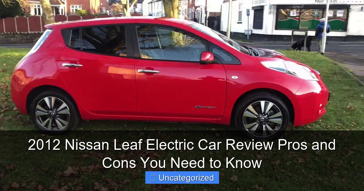 2012 Nissan Leaf Electric Car Review Pros and Cons You Need to Know