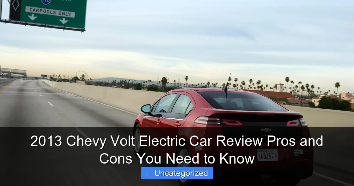 2013 Chevy Volt Electric Car Review Pros and Cons You Need to Know