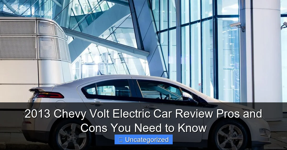 2013 Chevy Volt Electric Car Review Pros and Cons You Need to Know
