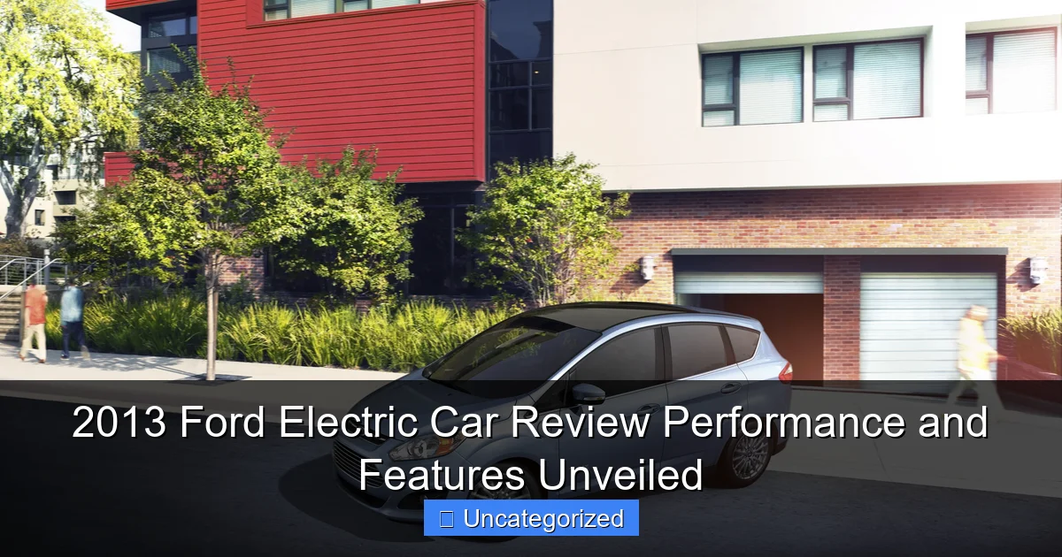 2013 Ford Electric Car Review Performance and Features Unveiled