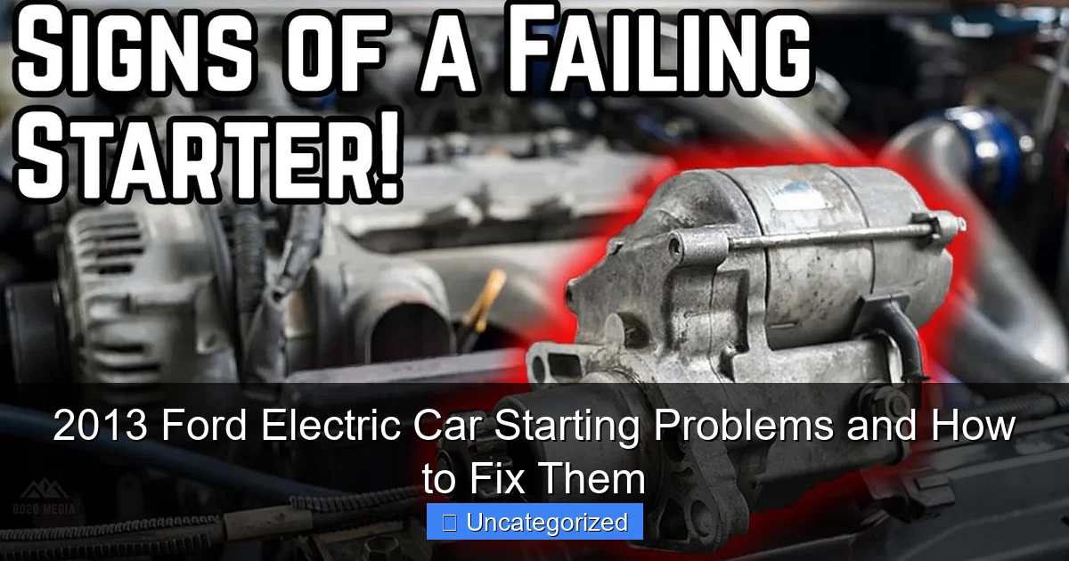 2013 Ford Electric Car Starting Problems and How to Fix Them