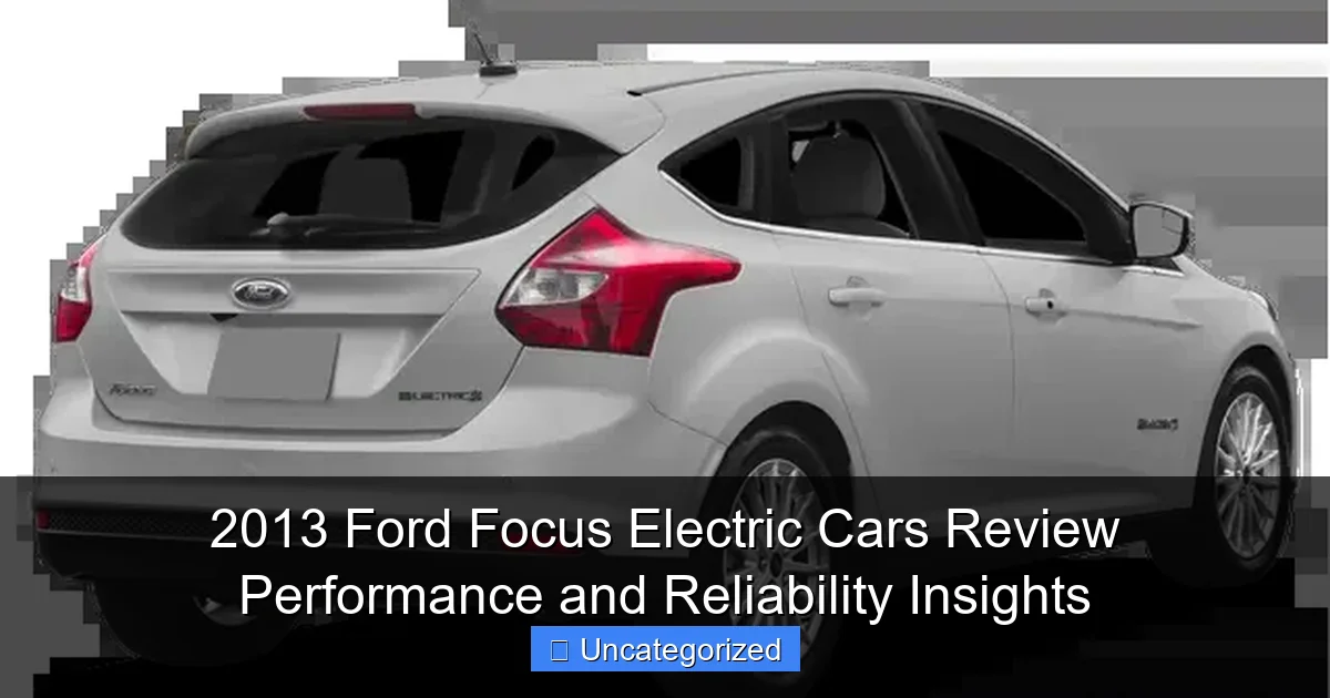 2013 Ford Focus Electric Cars Review Performance and Reliability Insights