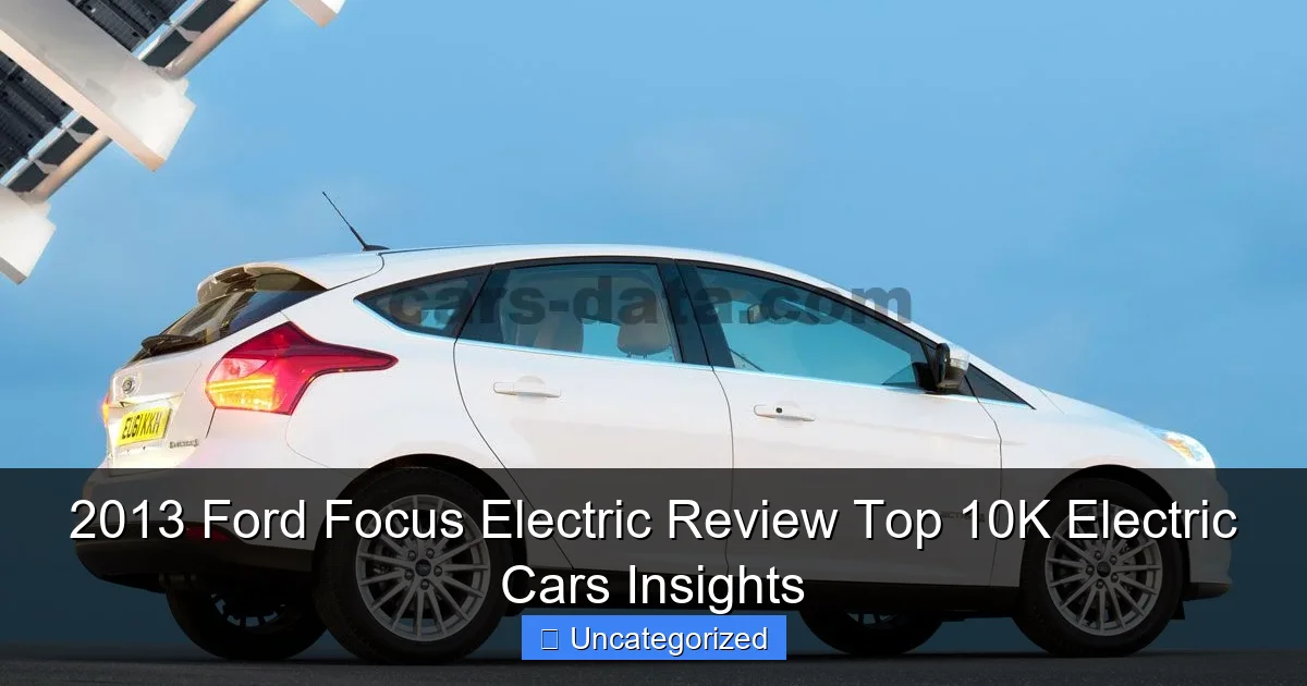 2013 Ford Focus Electric Review Top 10K Electric Cars Insights