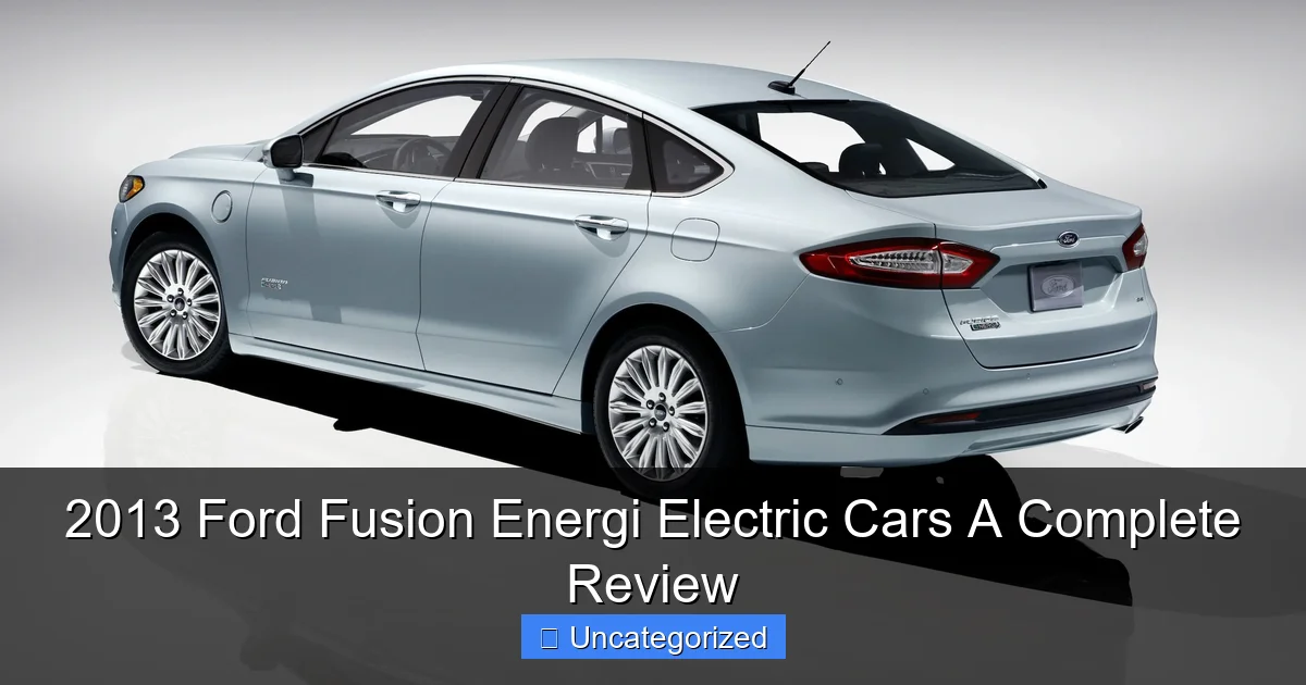 2013 Ford Fusion Energi Electric Cars A Complete Review