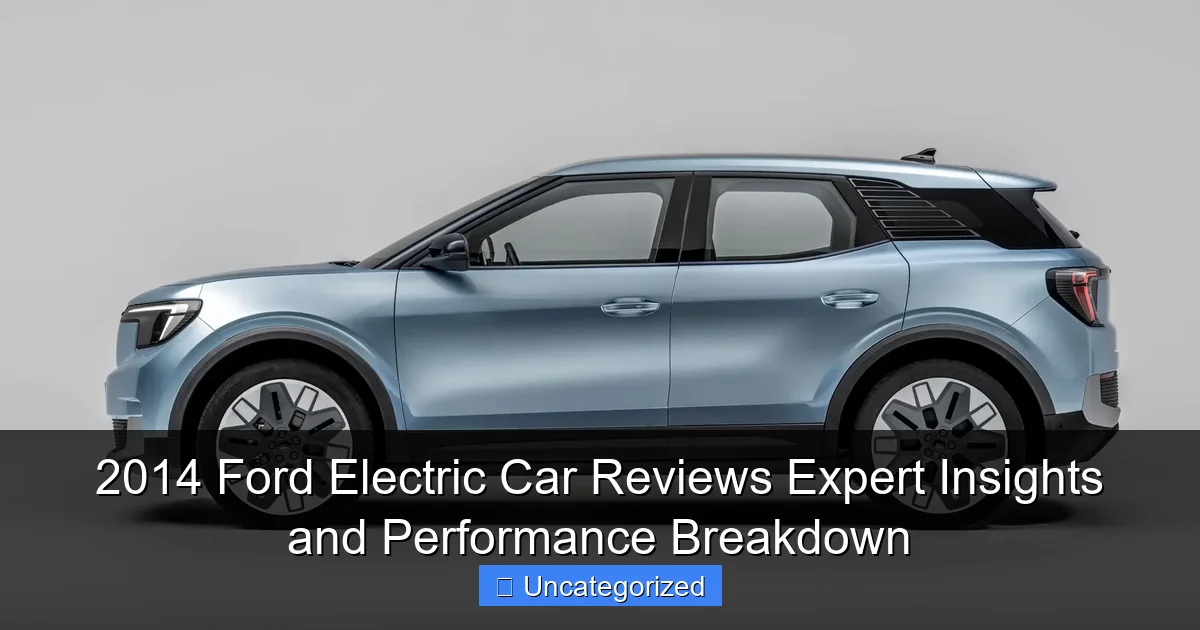2014 Ford Electric Car Reviews Expert Insights and Performance Breakdown