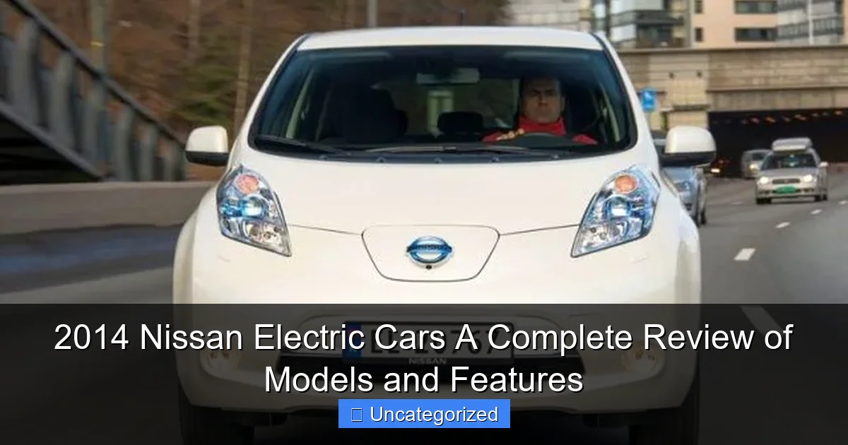 2014 Nissan Electric Cars A Complete Review of Models and Features