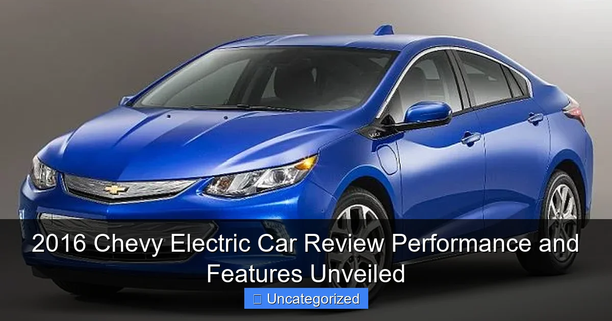 2016 Chevy Electric Car Review Performance and Features Unveiled