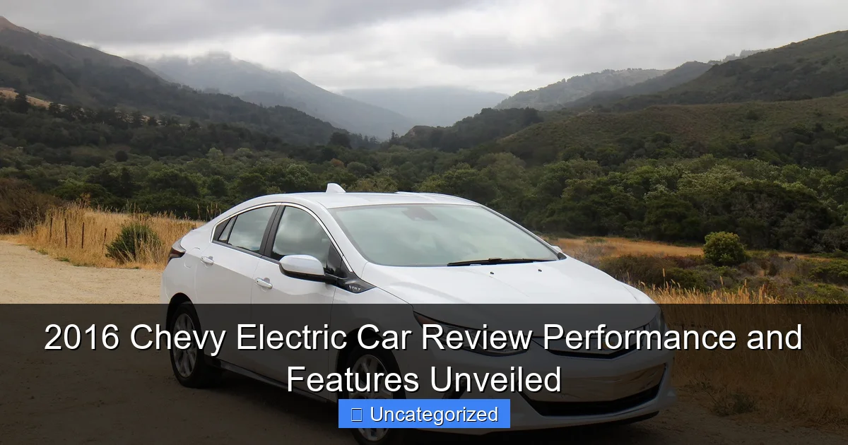 2016 Chevy Electric Car Review Performance and Features Unveiled