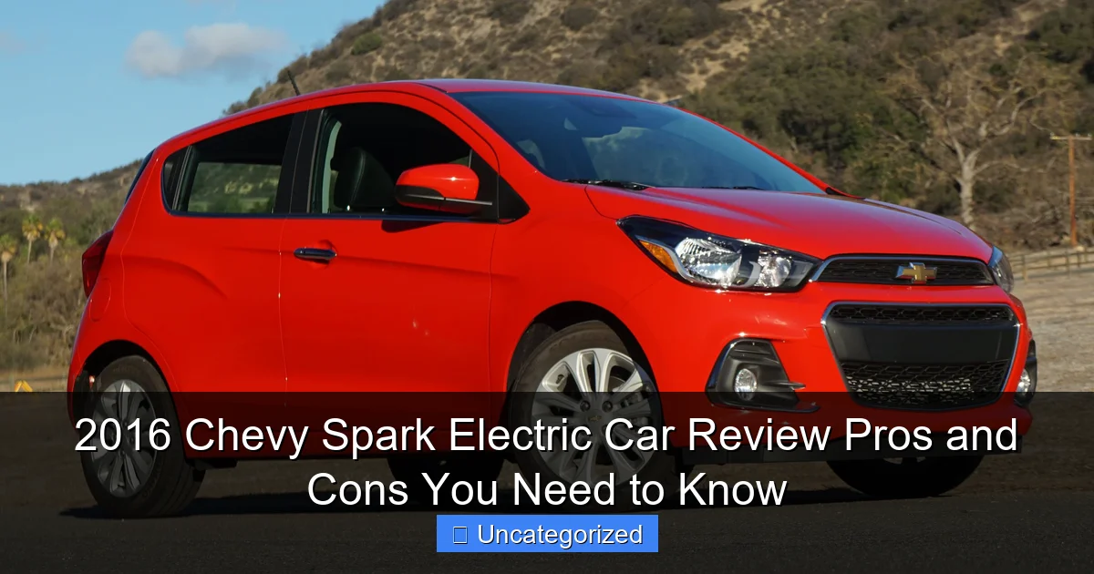2016 Chevy Spark Electric Car Review Pros and Cons You Need to Know