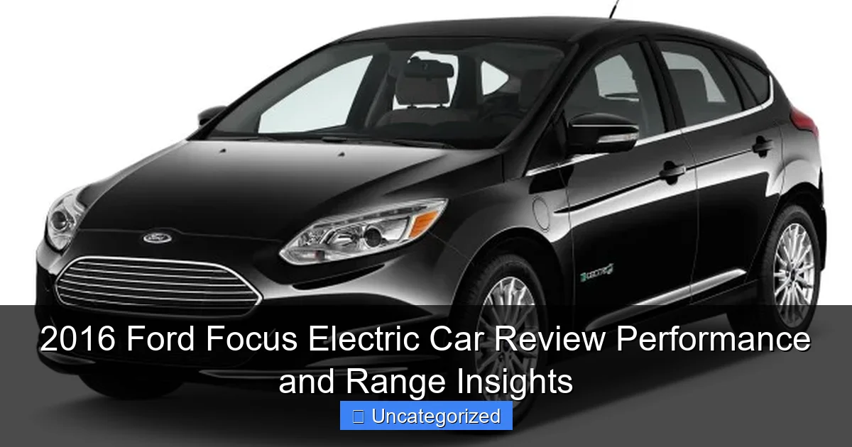 2016 Ford Focus Electric Car Review Performance and Range Insights