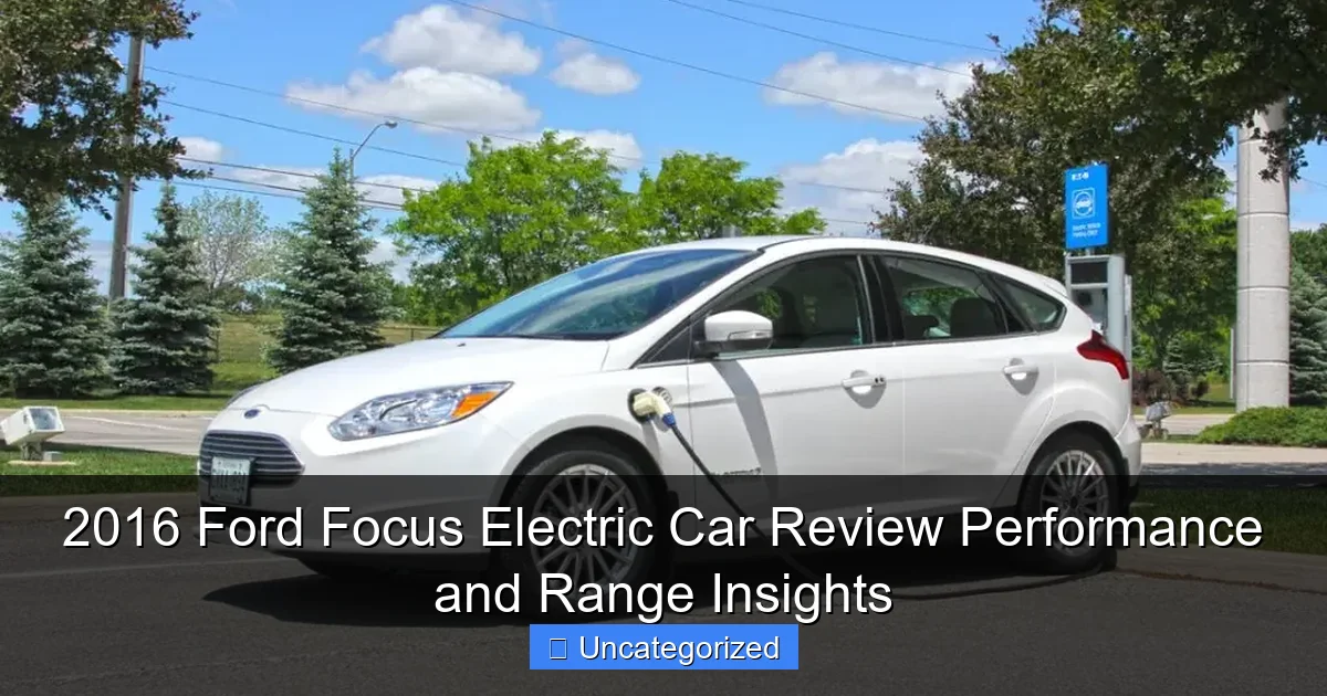 2016 Ford Focus Electric Car Review Performance and Range Insights