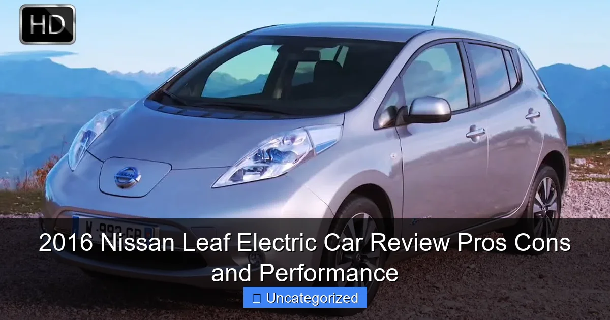 2016 Nissan Leaf Electric Car Review Pros Cons and Performance