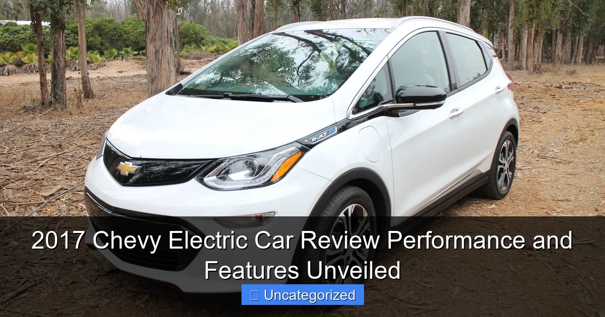2017 Chevy Electric Car Review Performance and Features Unveiled