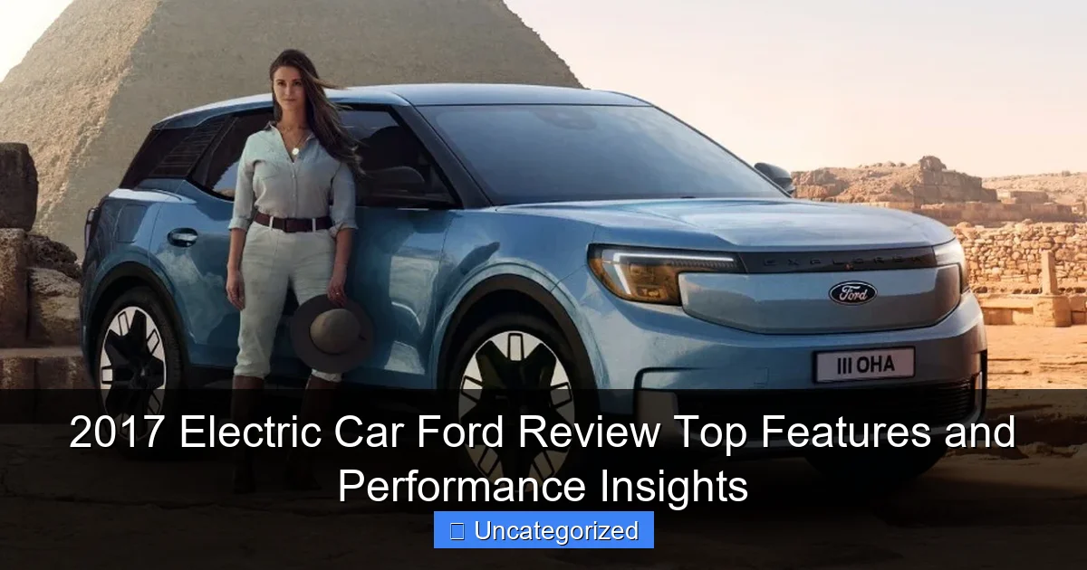 2017 Electric Car Ford Review Top Features and Performance Insights