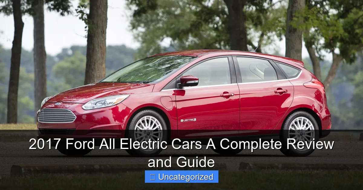 2017 Ford All Electric Cars A Complete Review and Guide