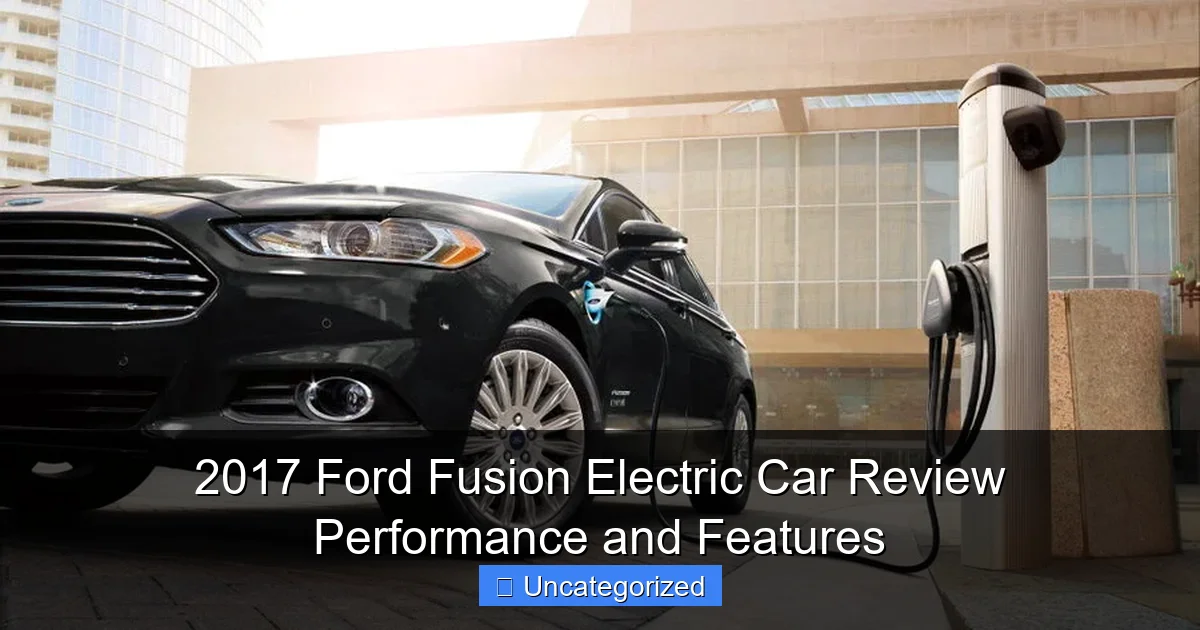2017 Ford Fusion Electric Car Review Performance and Features