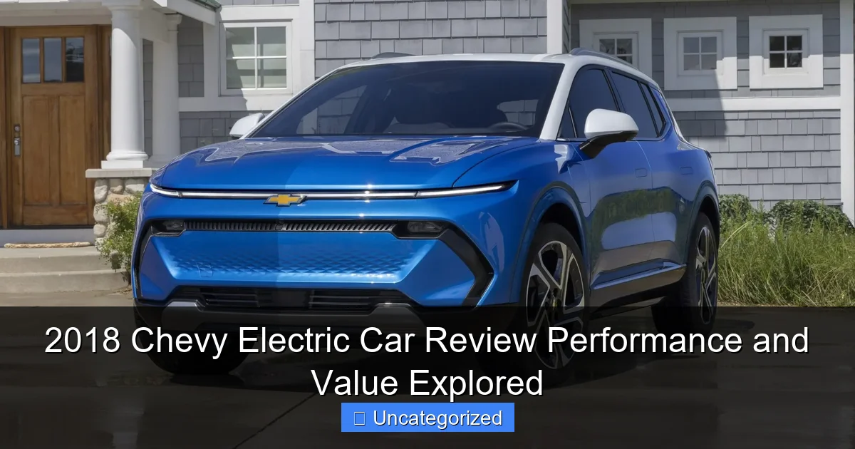 2018 Chevy Electric Car Review Performance and Value Explored