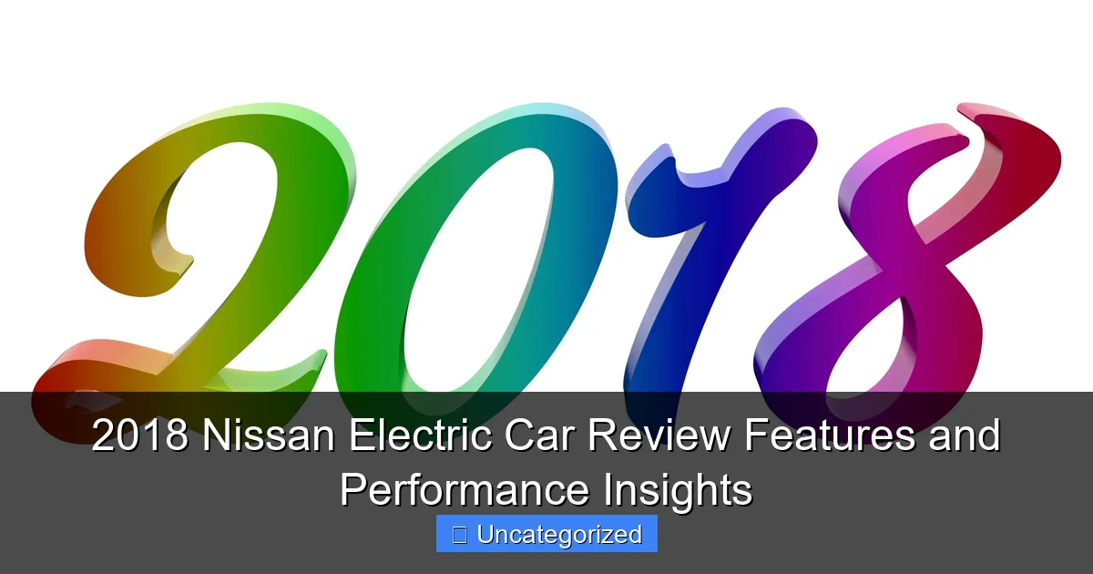 2018 Nissan Electric Car Review Features and Performance Insights