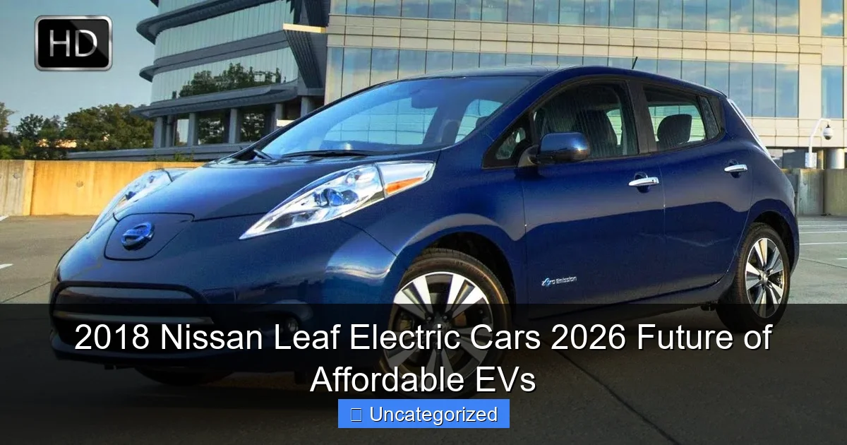2018 Nissan Leaf Electric Cars 2026 Future of Affordable EVs