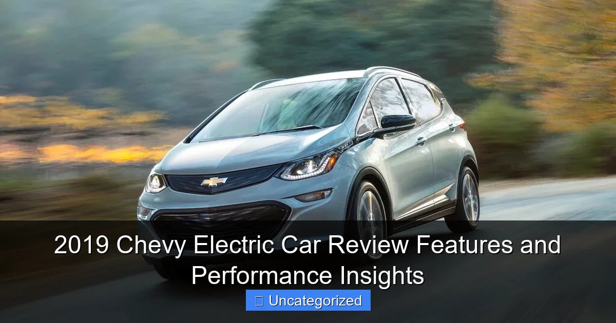 2019 Chevy Electric Car Review Features and Performance Insights