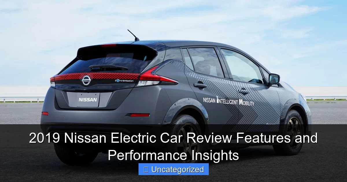 2019 Nissan Electric Car Review Features and Performance Insights