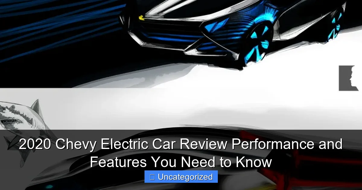 2020 Chevy Electric Car Review Performance and Features You Need to Know