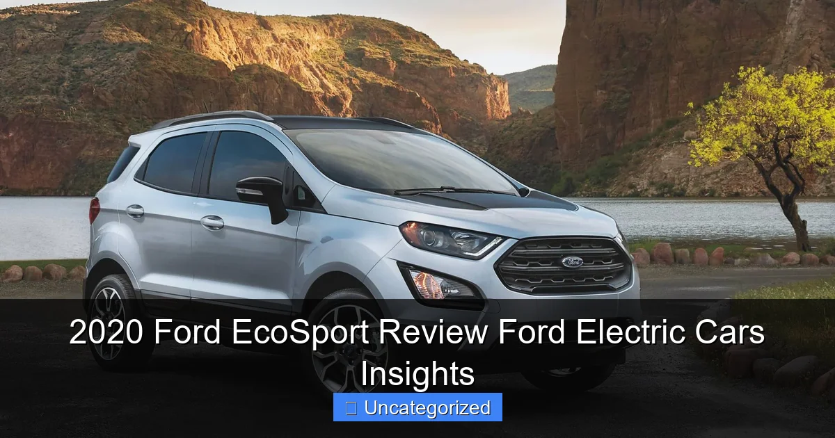 2020 Ford EcoSport Review Ford Electric Cars Insights