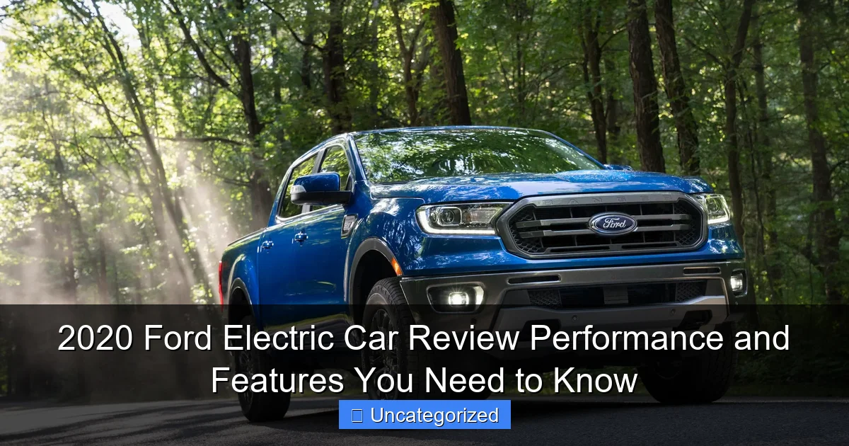2020 Ford Electric Car Review Performance and Features You Need to Know