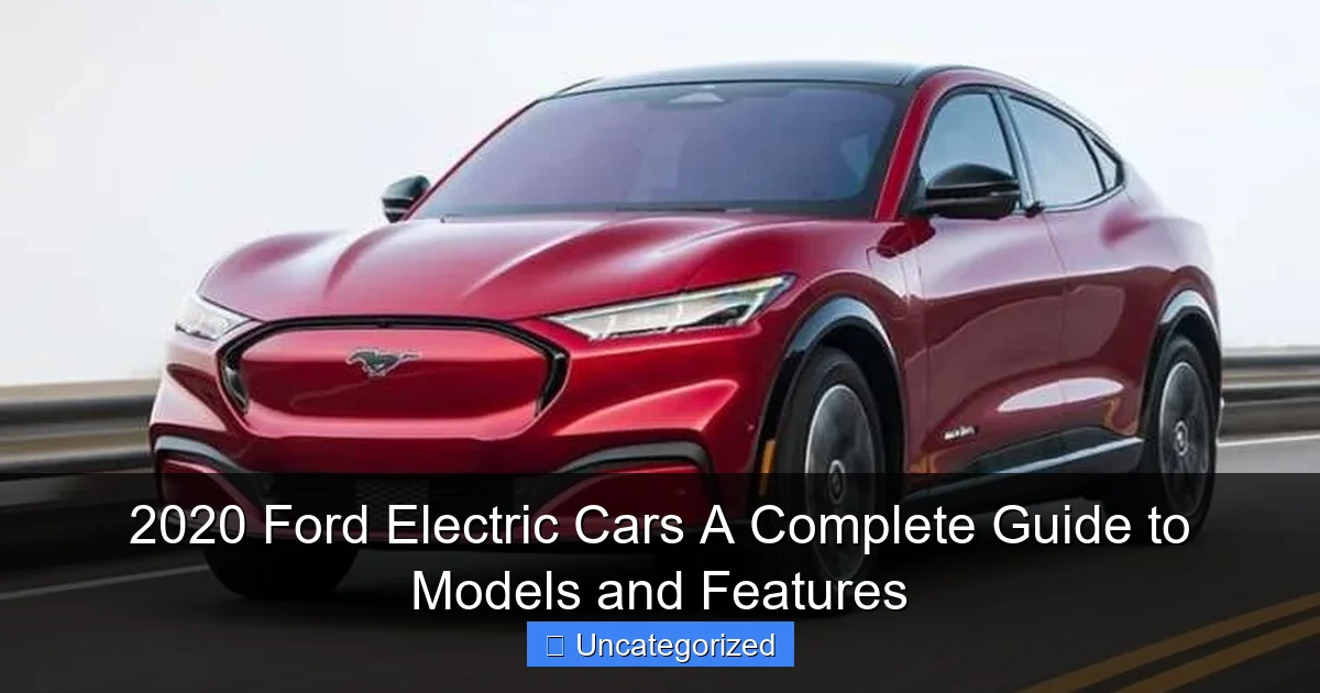 2020 Ford Electric Cars A Complete Guide to Models and Features