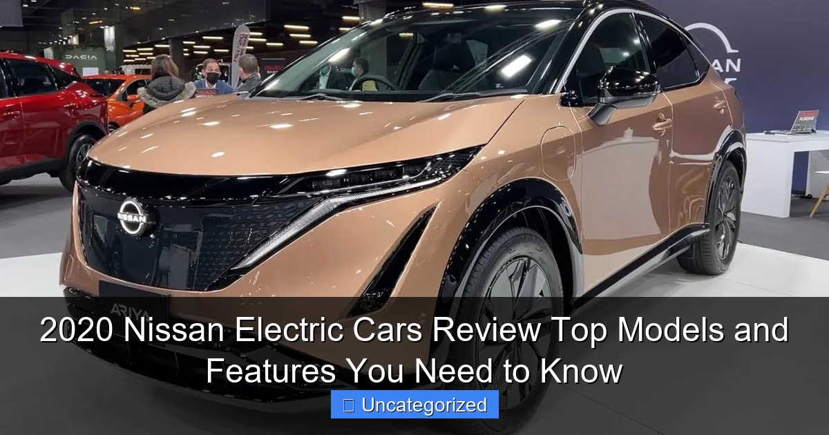 2020 Nissan Electric Cars Review Top Models and Features You Need to Know