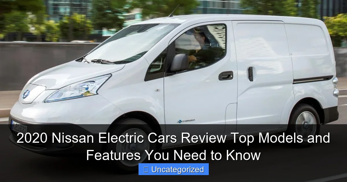 2020 Nissan Electric Cars Review Top Models and Features You Need to Know