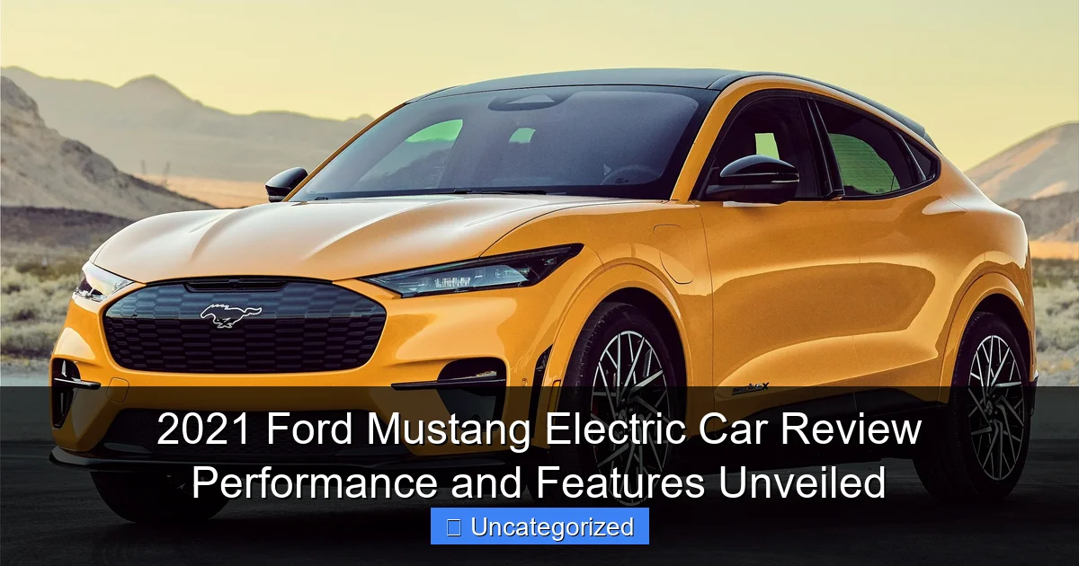 2021 Ford Mustang Electric Car Review Performance and Features Unveiled