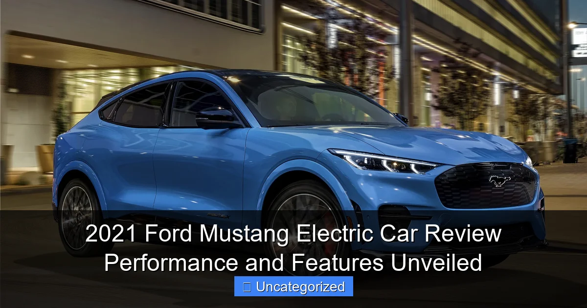 2021 Ford Mustang Electric Car Review Performance and Features Unveiled