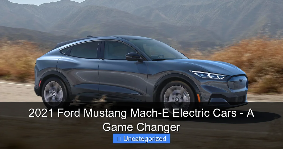 2021 Ford Mustang Mach-E Electric Cars - A Game Changer
