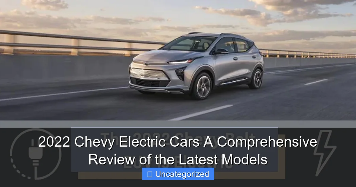 2022 Chevy Electric Cars A Comprehensive Review of the Latest Models