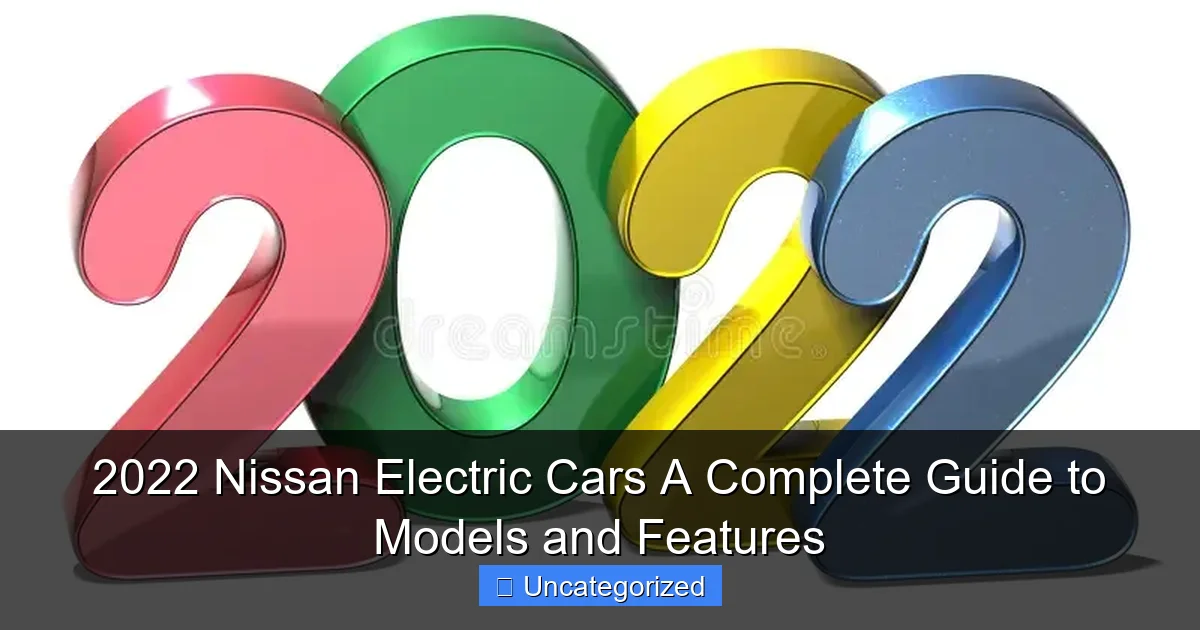 2022 Nissan Electric Cars A Complete Guide to Models and Features