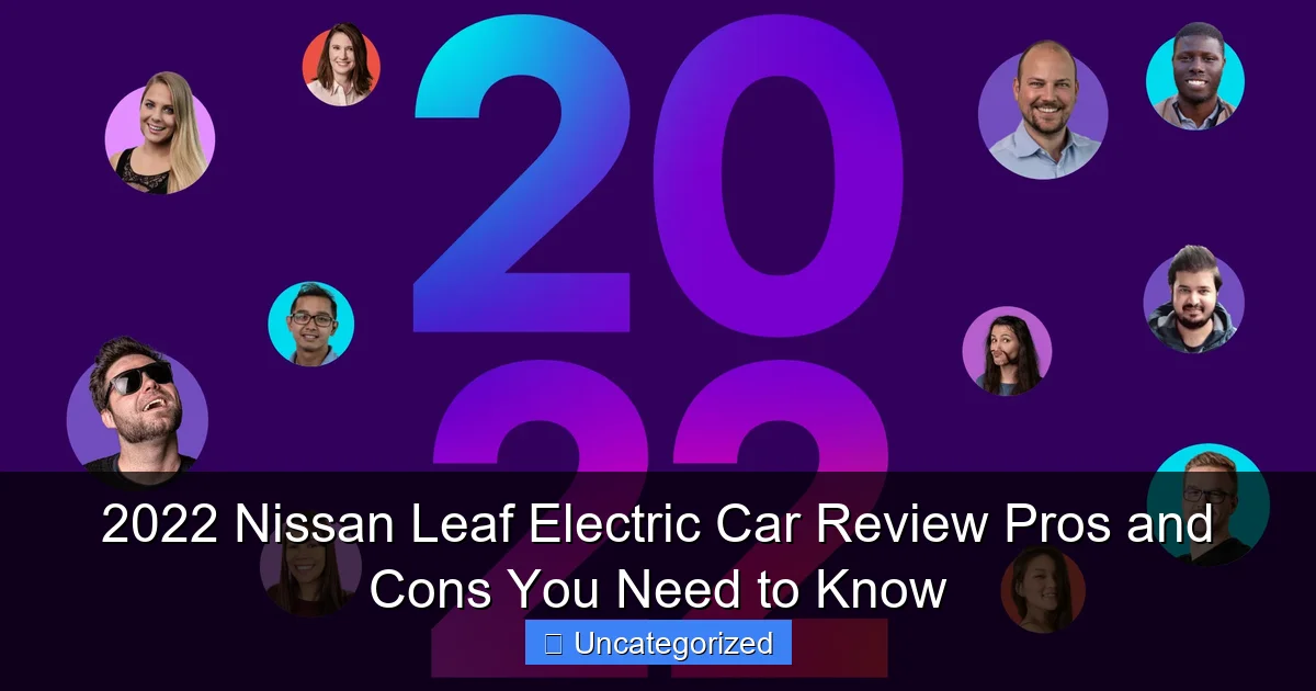 2022 Nissan Leaf Electric Car Review Pros and Cons You Need to Know