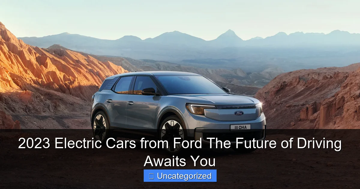 2023 Electric Cars from Ford The Future of Driving Awaits You