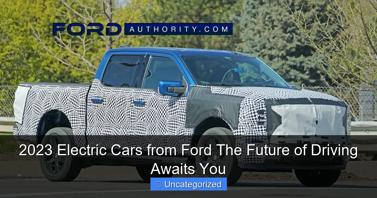 2023 Electric Cars from Ford The Future of Driving Awaits You