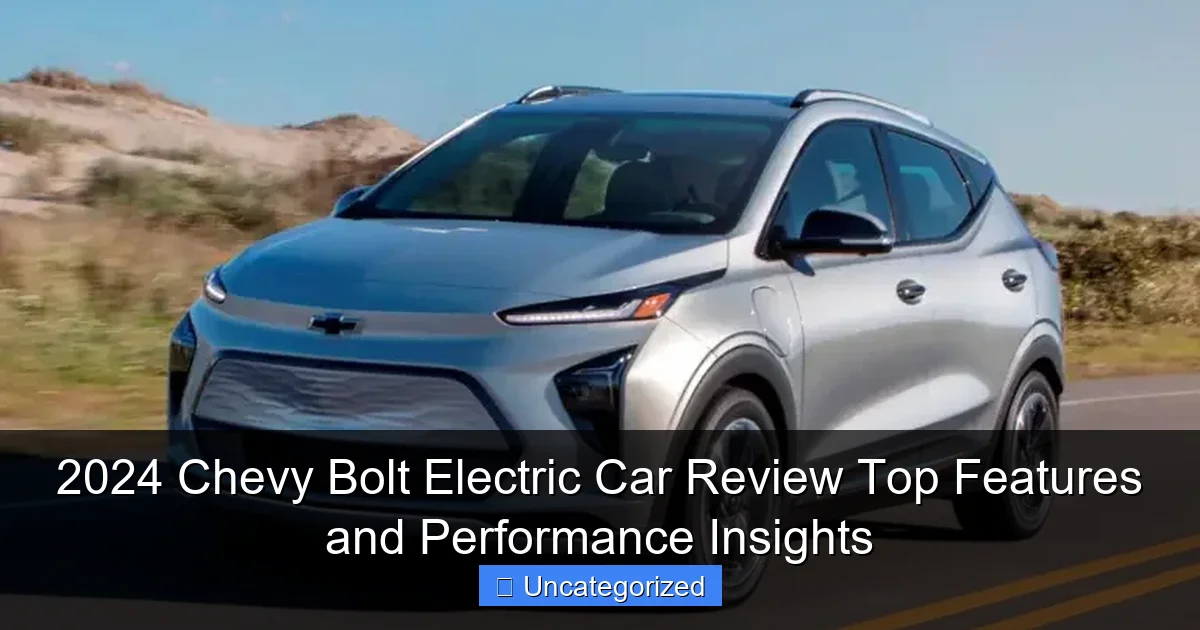 2024 Chevy Bolt Electric Car Review Top Features and Performance Insights
