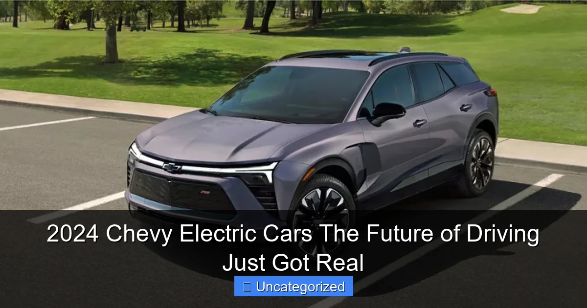 2024 Chevy Electric Cars The Future of Driving Just Got Real
