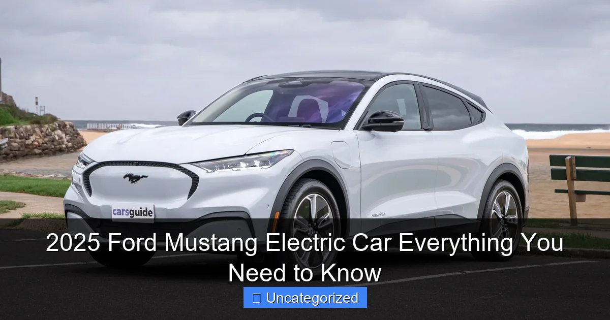 2025 Ford Mustang Electric Car Everything You Need to Know
