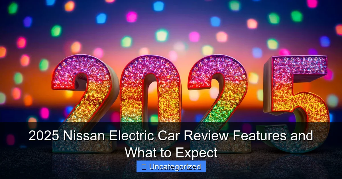 2025 Nissan Electric Car Review Features and What to Expect