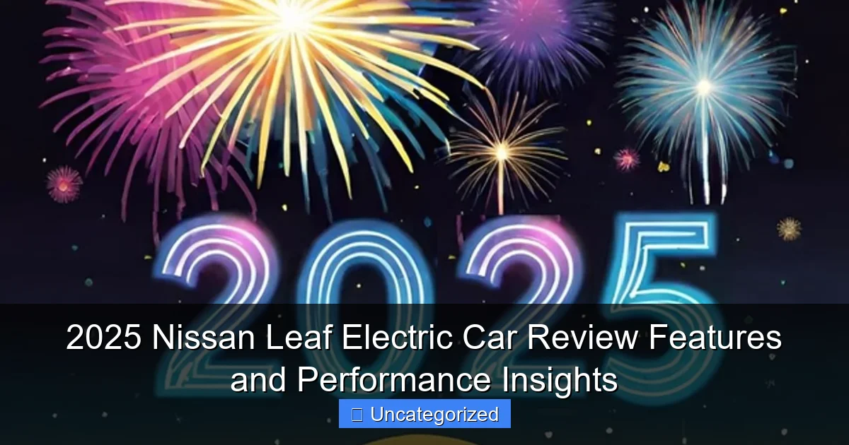 2025 Nissan Leaf Electric Car Review Features and Performance Insights